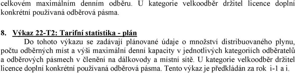 odběrných míst a výši maximální denní kapacity v jednotlivých kategoriích odběratelů a odběrových pásmech v členění na