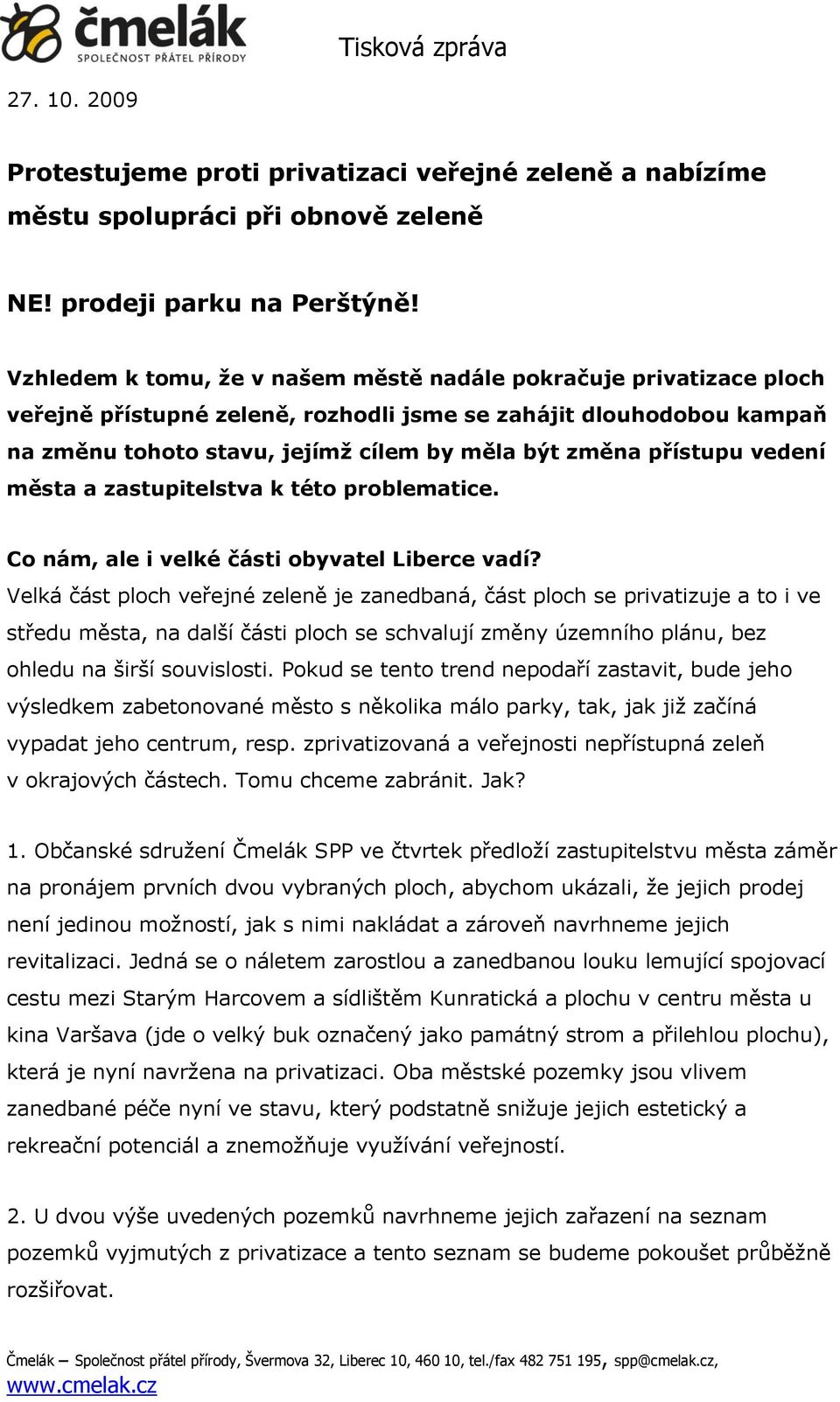 přístupu vedení města a zastupitelstva k této problematice. Co nám, ale i velké části obyvatel Liberce vadí?