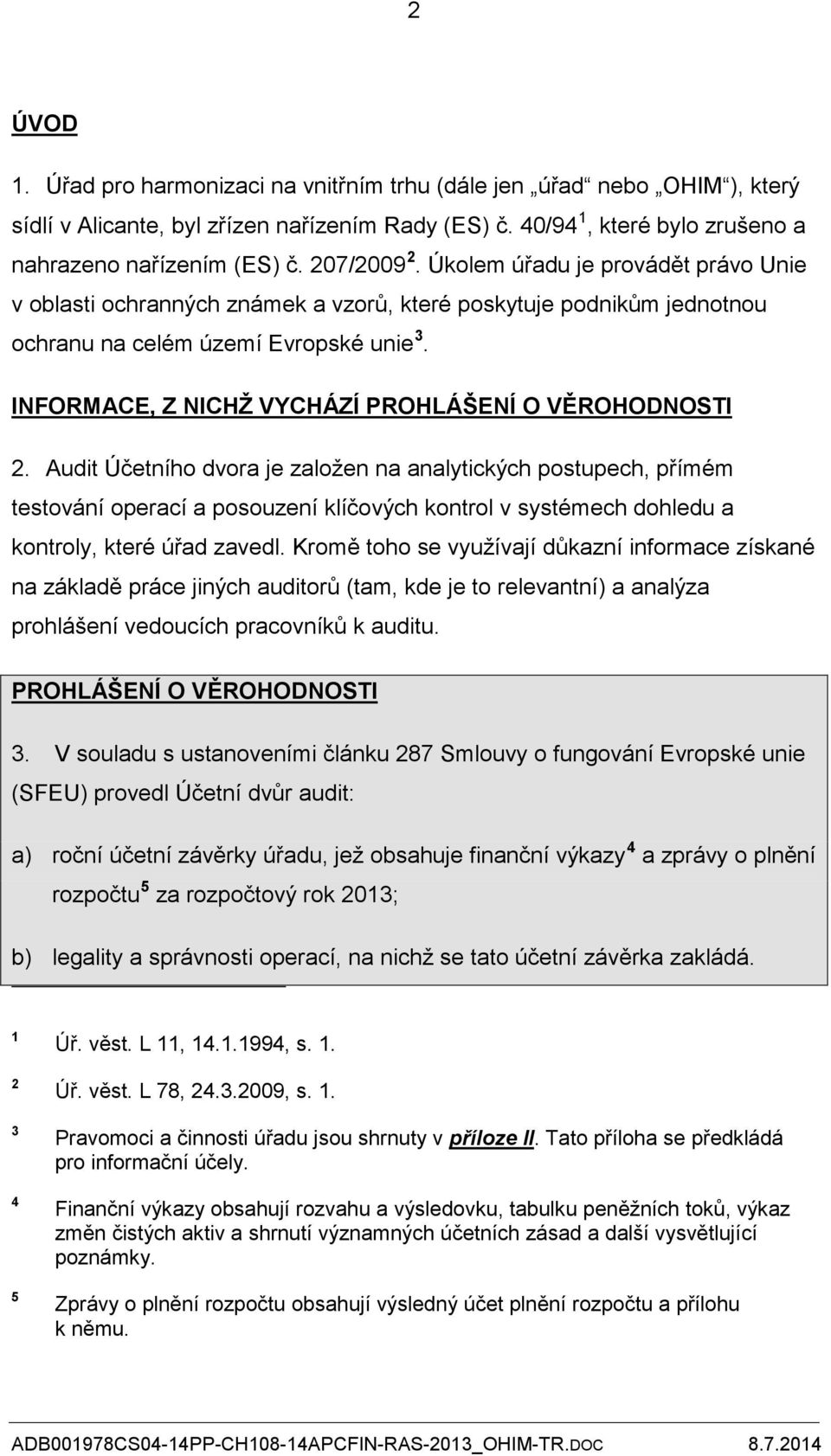 INFORMACE, Z NICHŽ VYCHÁZÍ PROHLÁŠENÍ O VĚROHODNOSTI 2.