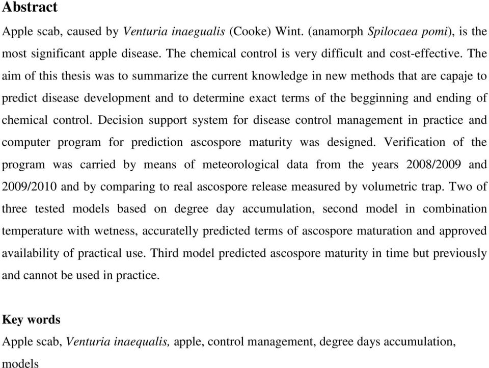control. Decision support system for disease control management in practice and computer program for prediction ascospore maturity was designed.