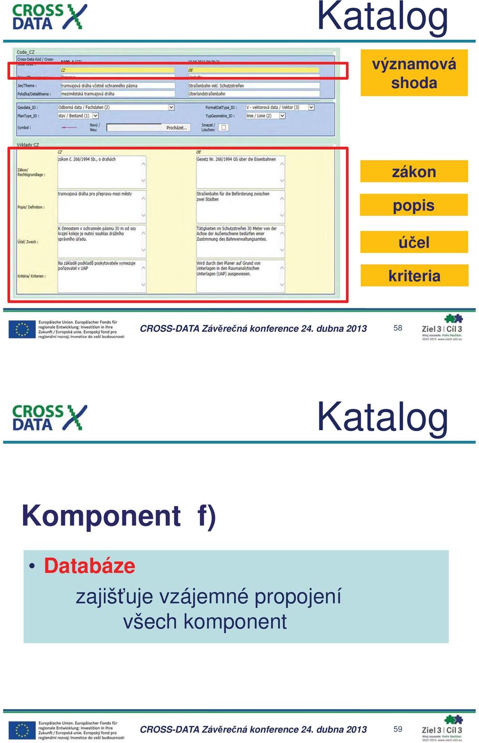 f) Databáze zajiš uje