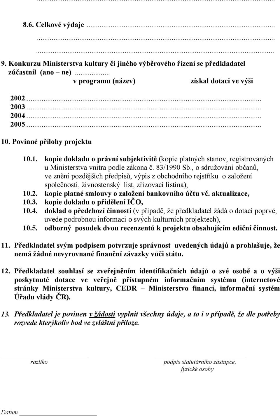 , o sdružování občanů, ve znění pozdějších předpisů, výpis z obchodního rejstříku o založení společnosti, živnostenský list, zřizovací listina), 10.2.