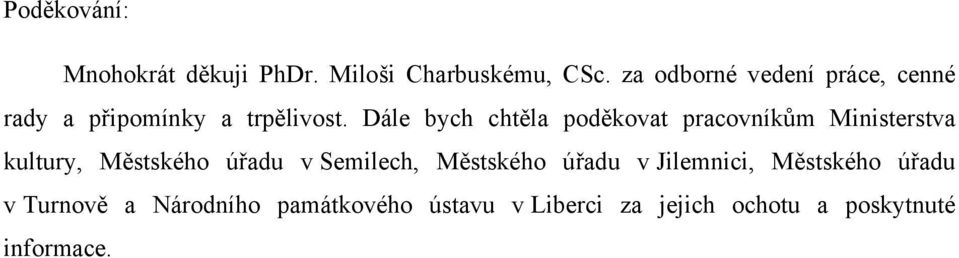 Dále bych chtěla poděkovat pracovníkům Ministerstva kultury, Městského úřadu v