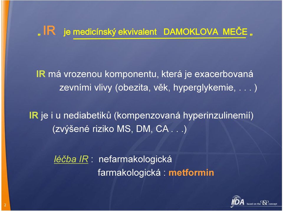 .. ) IR je i u nediabetiků (kompenzovaná hyperinzulinemií) (zvýšené