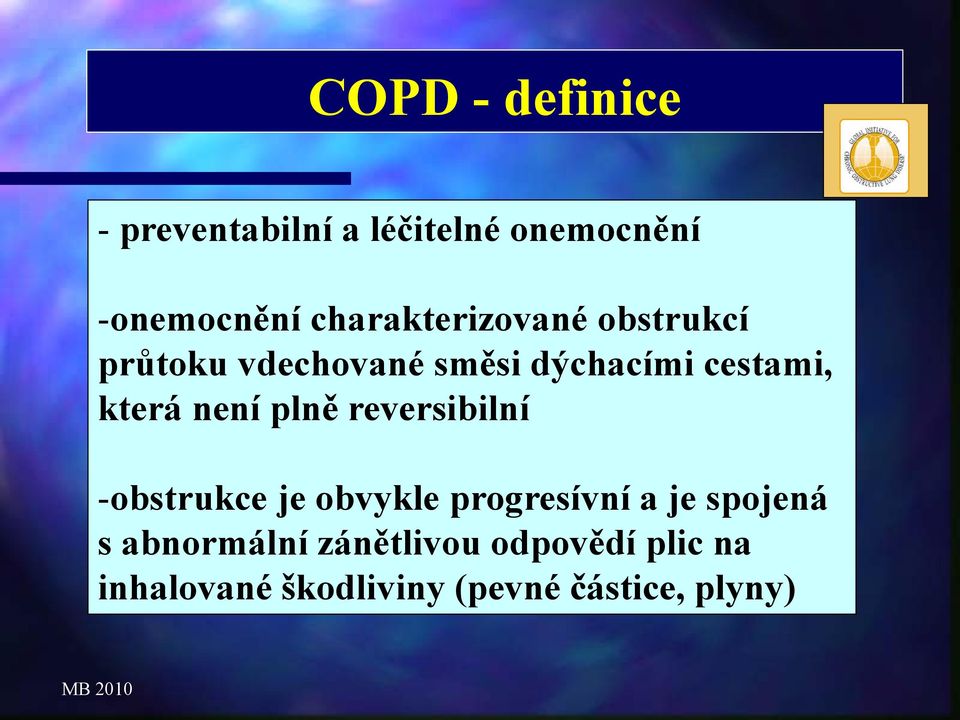 není plně reversibilní -obstrukce je obvykle progresívní a je spojená s