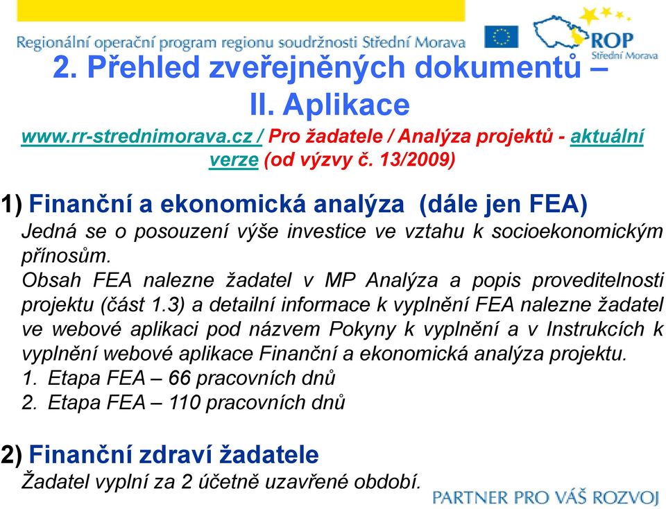 Obsah FEA nalezne žadatel v MP Analýza a popis proveditelnosti projektu (část 1.