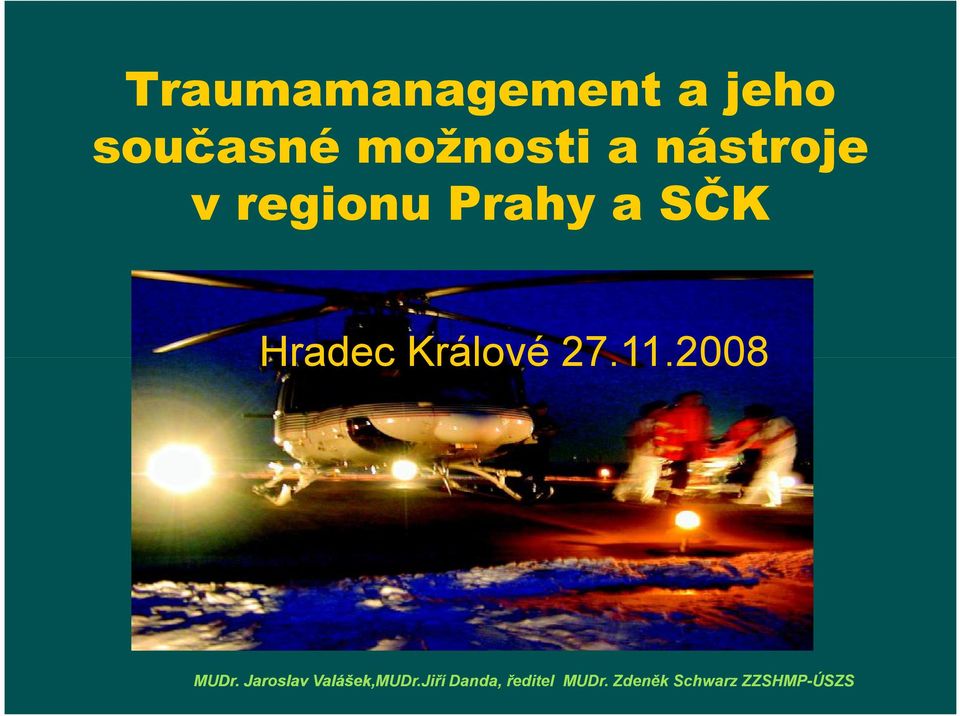 27.11.2008 MUDr. Jaroslav Valášek,MUDr.