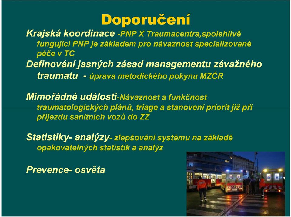 Mimořádné události-návaznost a funkčnost traumatologických plánů, triage a stanovení priorit již při příjezdu