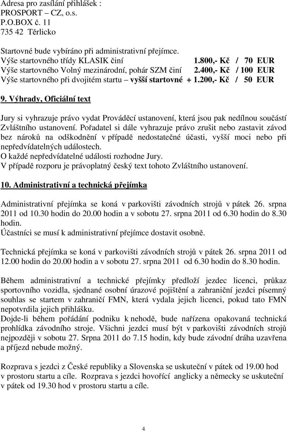 Výhrady, Oficiální text Jury si vyhrazuje právo vydat Prováděcí ustanovení, která jsou pak nedílnou součástí Zvláštního ustanovení.