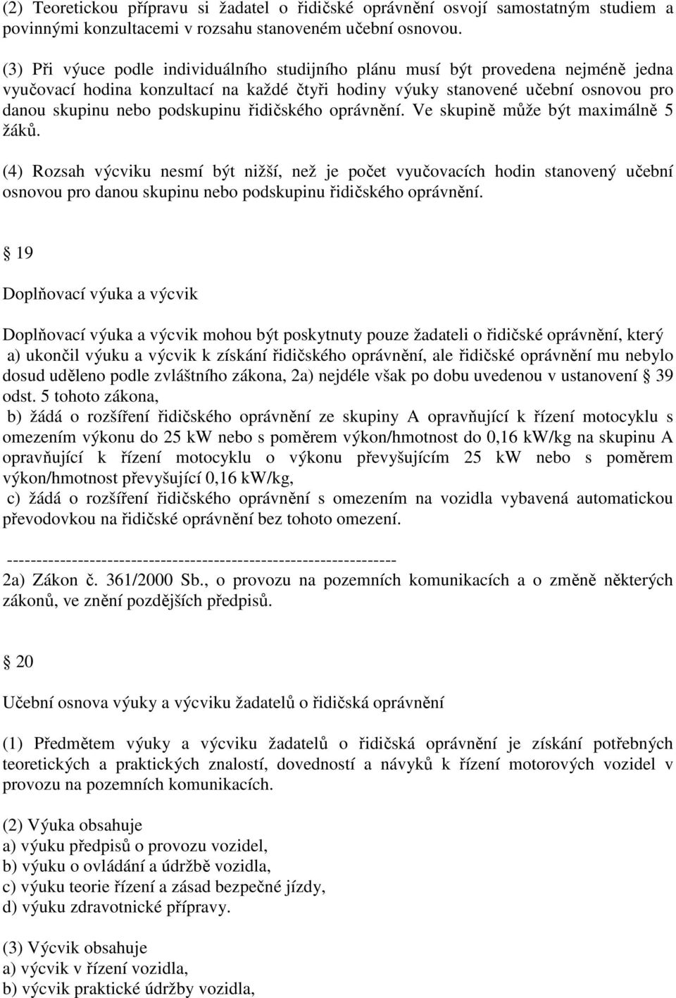 řidičského oprávnění. Ve skupině může být maximálně 5 žáků.