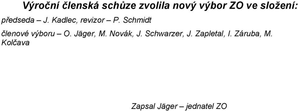 Schmidt členové výboru O. Jäger, M. Novák, J.