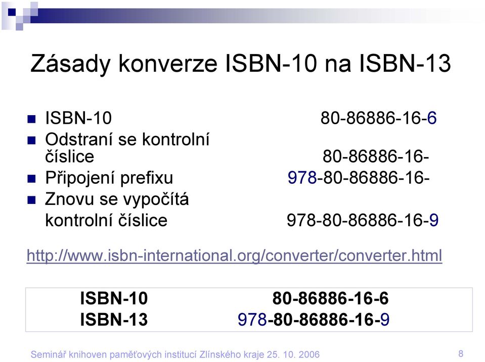 vypočítá kontrolní číslice 978-80-86886-16-9 http://www.isbn-international.