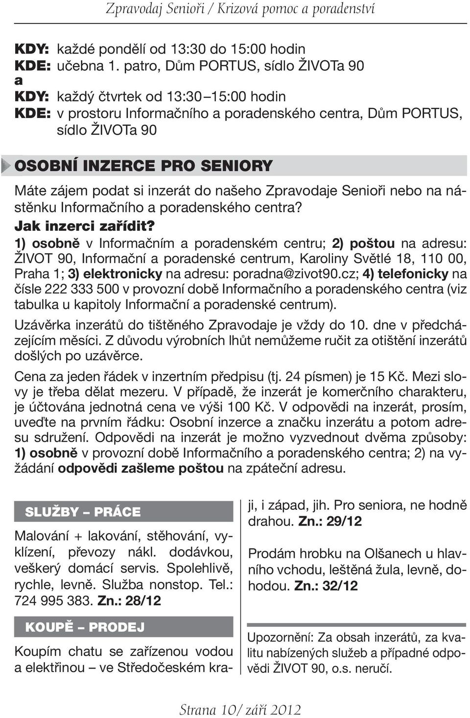 podat si inzerát do našeho Zpravodaje Senioři nebo na nástěnku Informačního a poradenského centra? Jak inzerci zařídit?