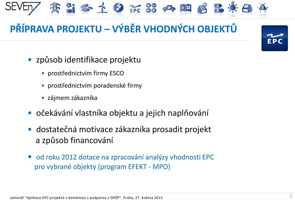 motivace zákazníka prosadit projekt jk a způsob financování od roku 2012 dotace na zpracování analýzy vhodnosti