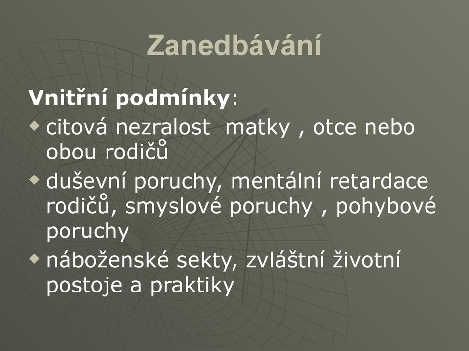 mentální retardace rodičů, smyslové poruchy,
