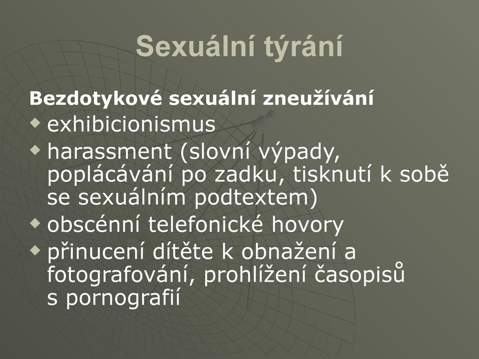 se sexuálním podtextem) obscénní telefonické hovory přinucení