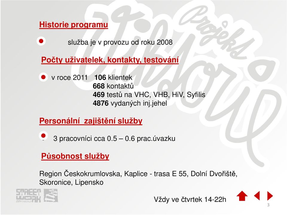 jehel Personální zajištění služby 3 pracovníci cca 0.5 0.6 prac.