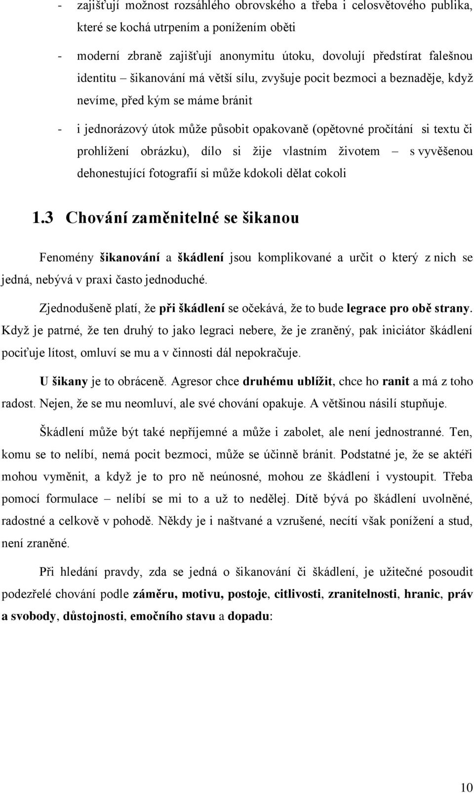 si žije vlastním životem s vyvěšenou dehonestující fotografií si může kdokoli dělat cokoli 1.