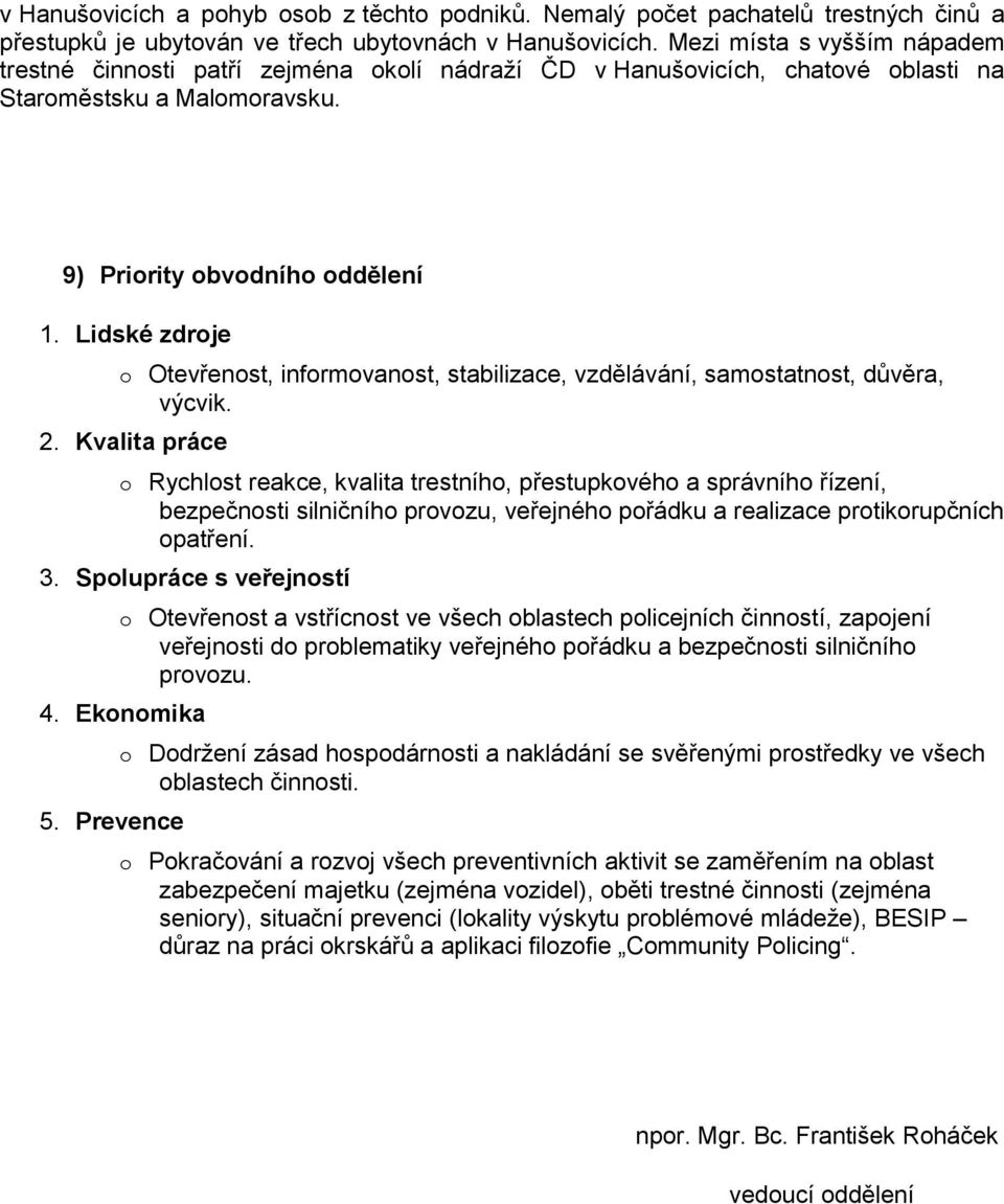 Kvalita práce Otevřenst, infrmvanst, stabilizace, vzdělávání, samstatnst, důvěra, výcvik.