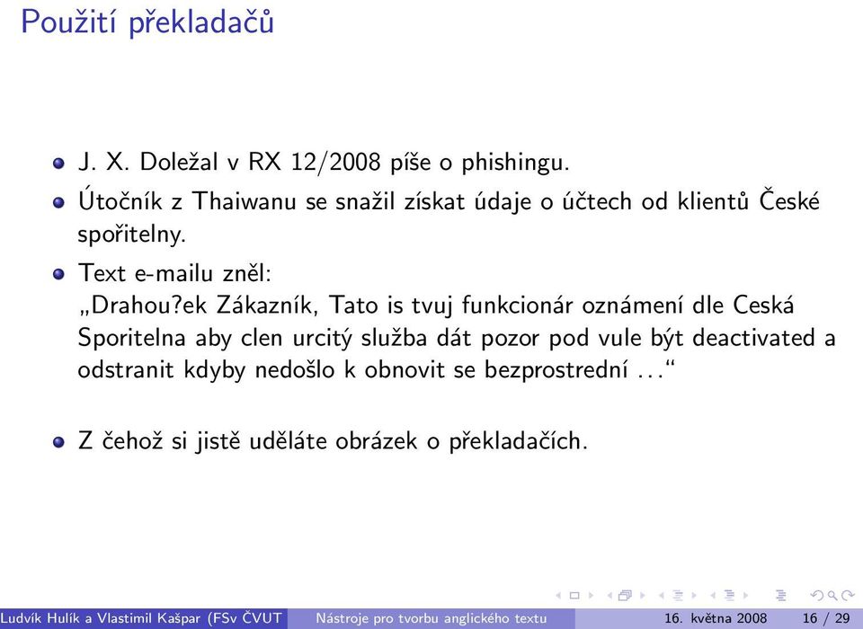 ek Zákazník, Tato is tvuj funkcionár oznámení dle Ceská Sporitelna aby clen urcitý služba dát pozor pod vule být deactivated a