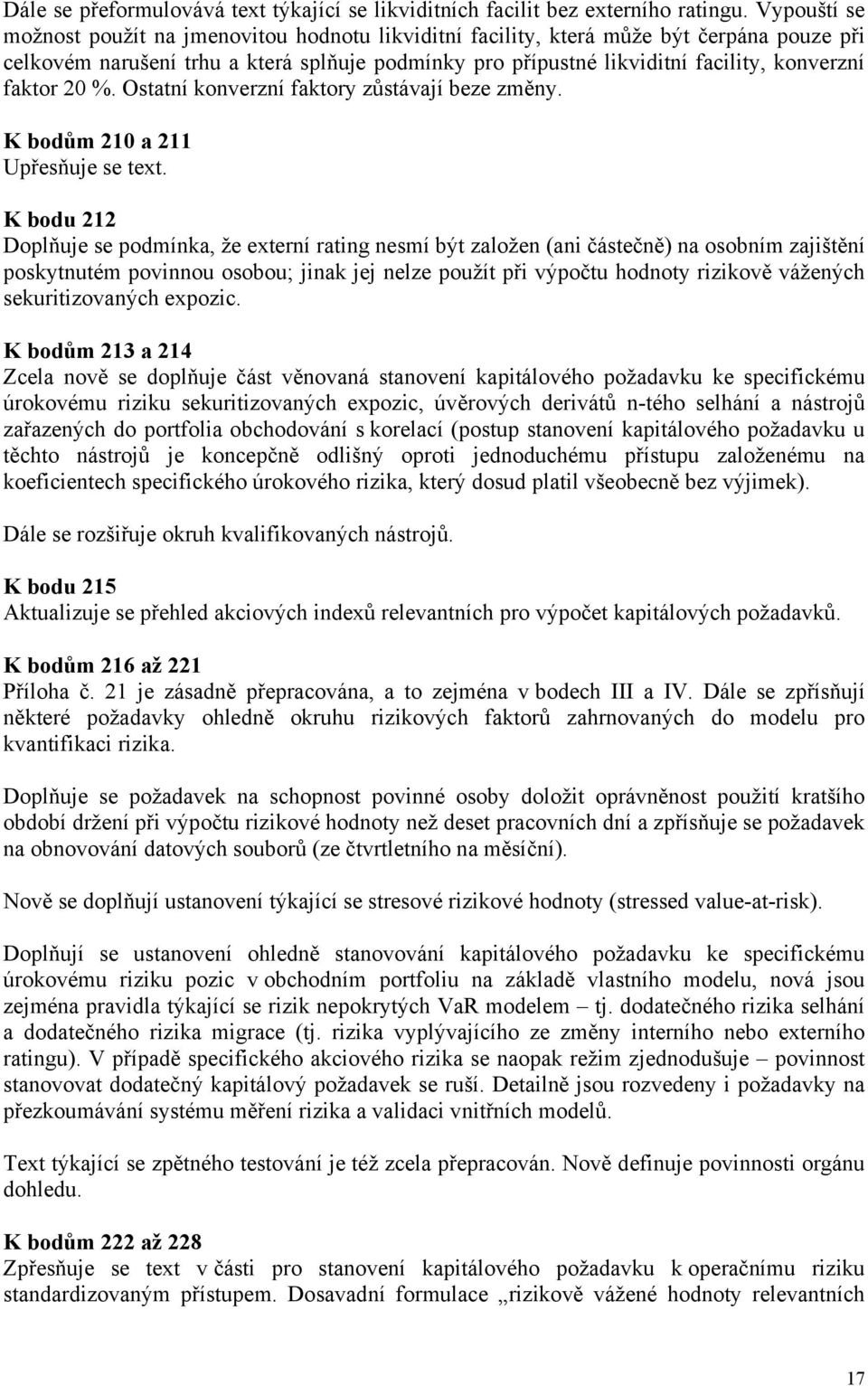 faktor 20 %. Ostatní konverzní faktory zůstávají beze změny. K bodům 210 a 211 Upřesňuje se text.