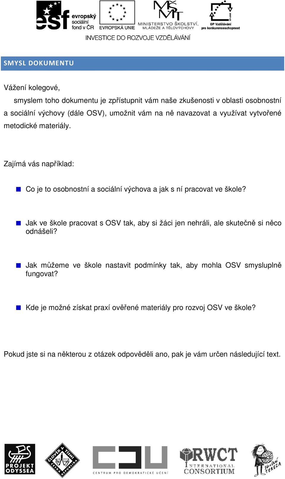 Jak ve škole pracovat s OSV tak, aby si žáci jen nehráli, ale skutečně si něco odnášeli?