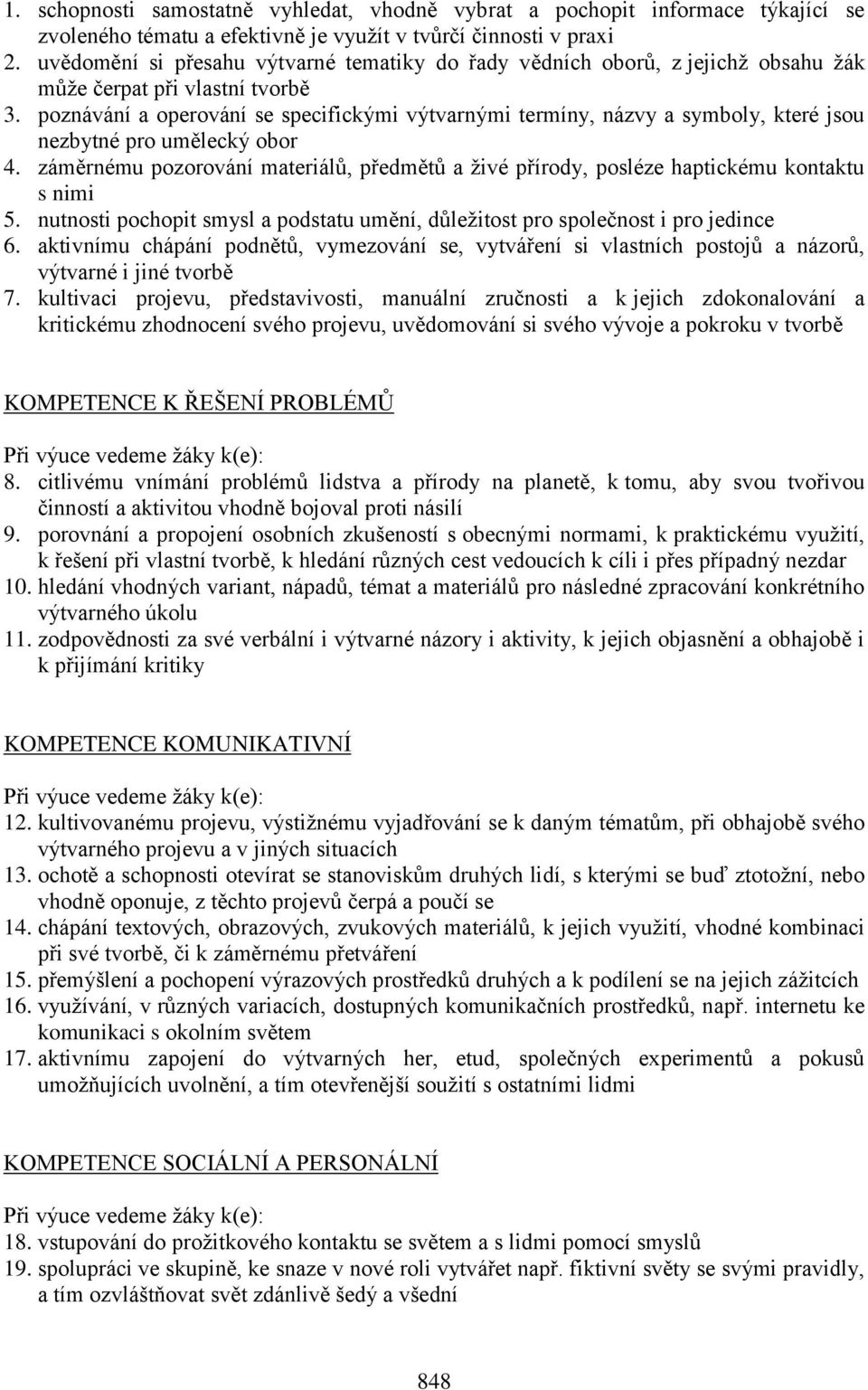 poznávání a operování se specifickými výtvarnými termíny, názvy a symboly, které jsou nezbytné pro umělecký obor 4.