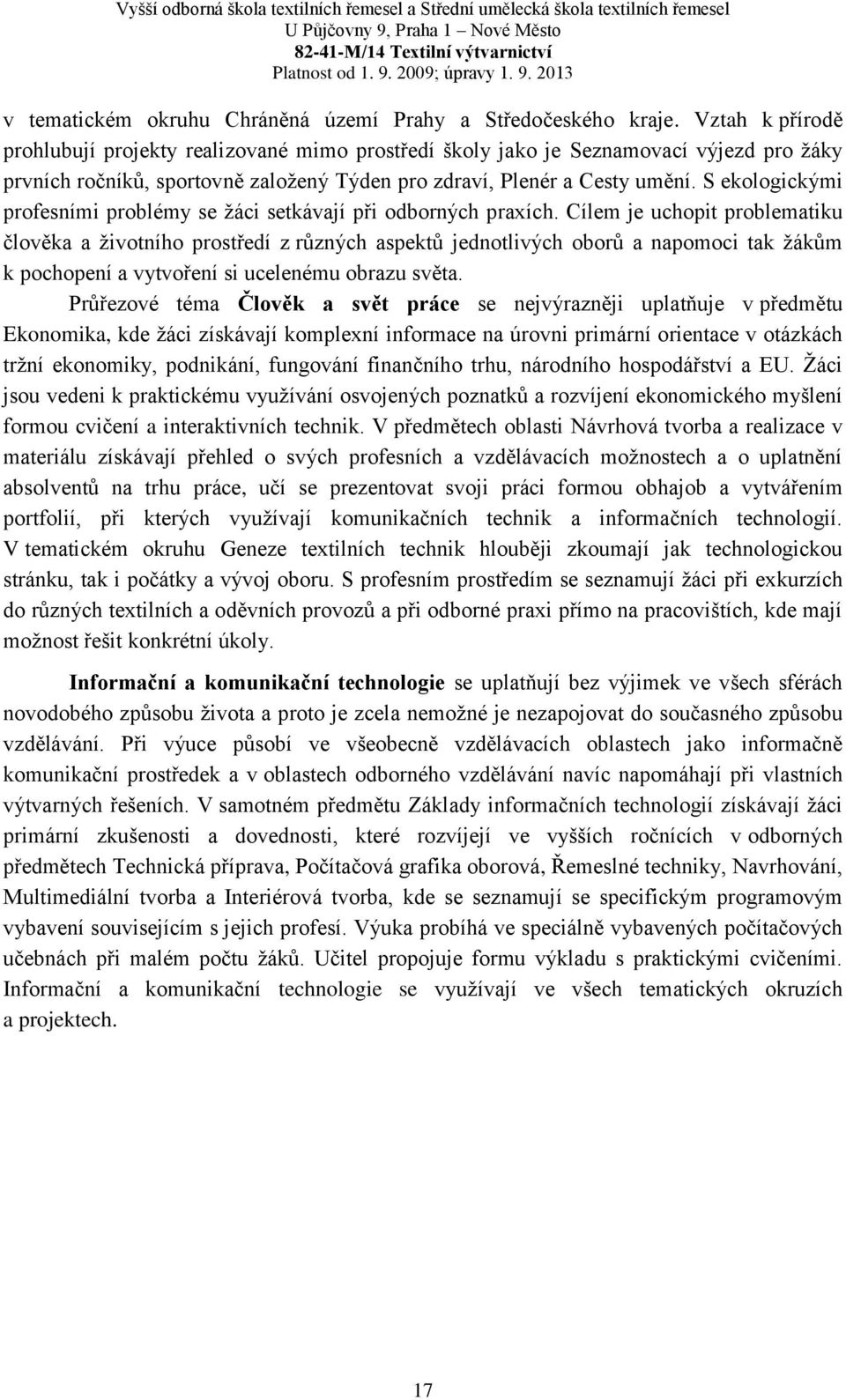 S ekologickými profesními problémy se žáci setkávají při odborných praxích.