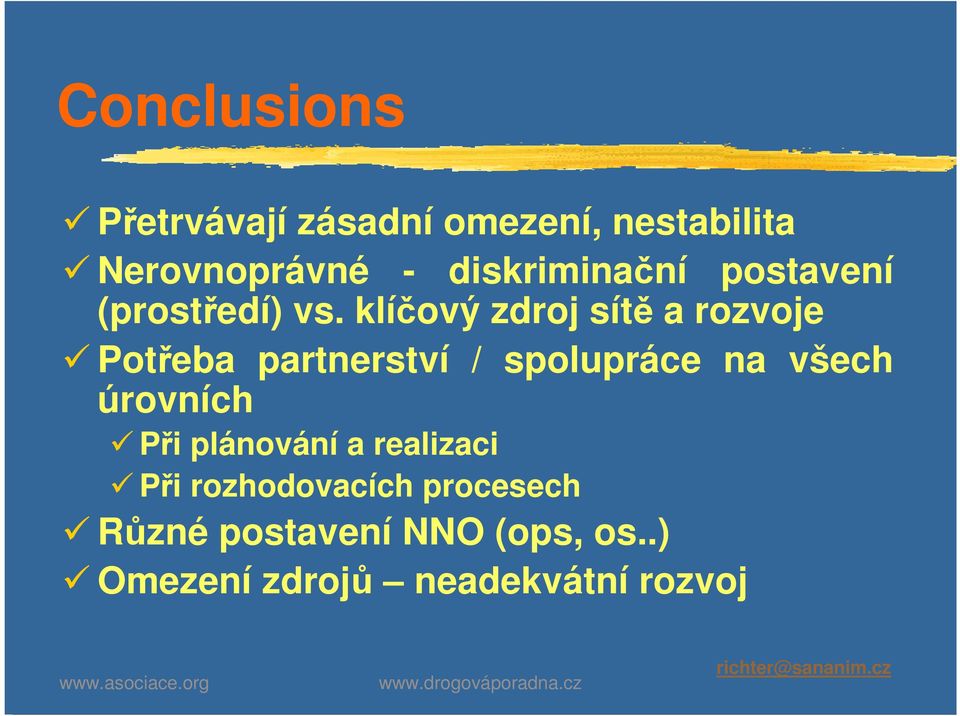 klíčový zdroj sítě a rozvoje Potřeba partnerství / spolupráce na všech