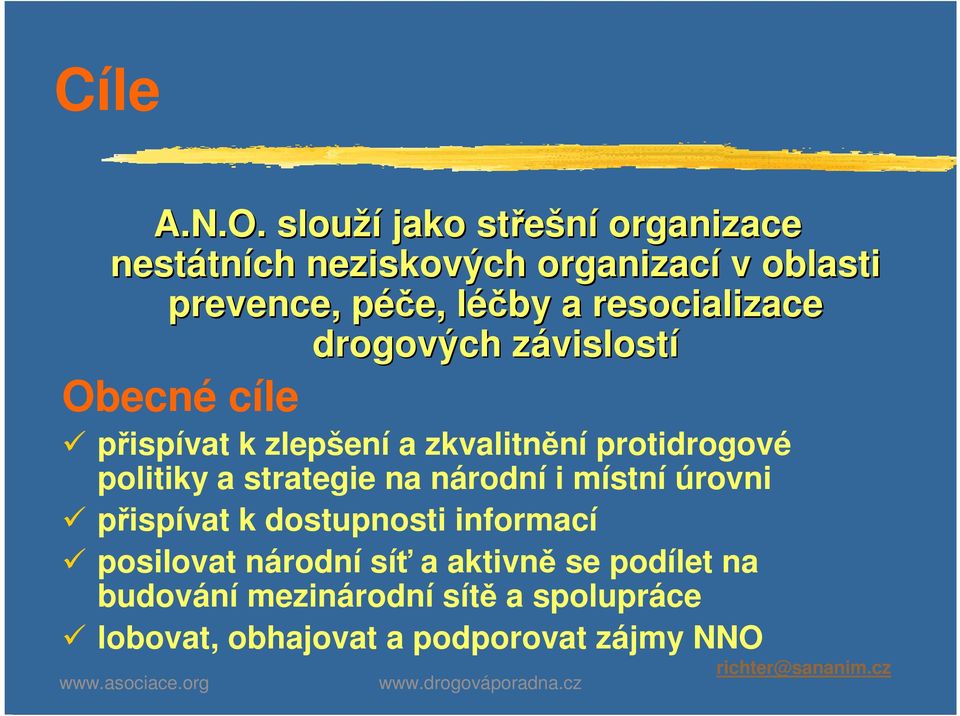 resocializace drogových závislostz vislostí Obecné cíle přispívat k zlepšení a zkvalitnění protidrogové