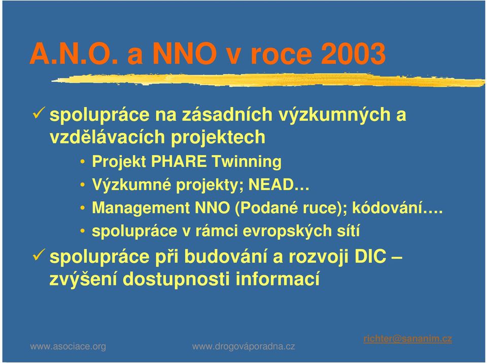 projektech Projekt PHARE Twinning Výzkumné projekty; NEAD Management