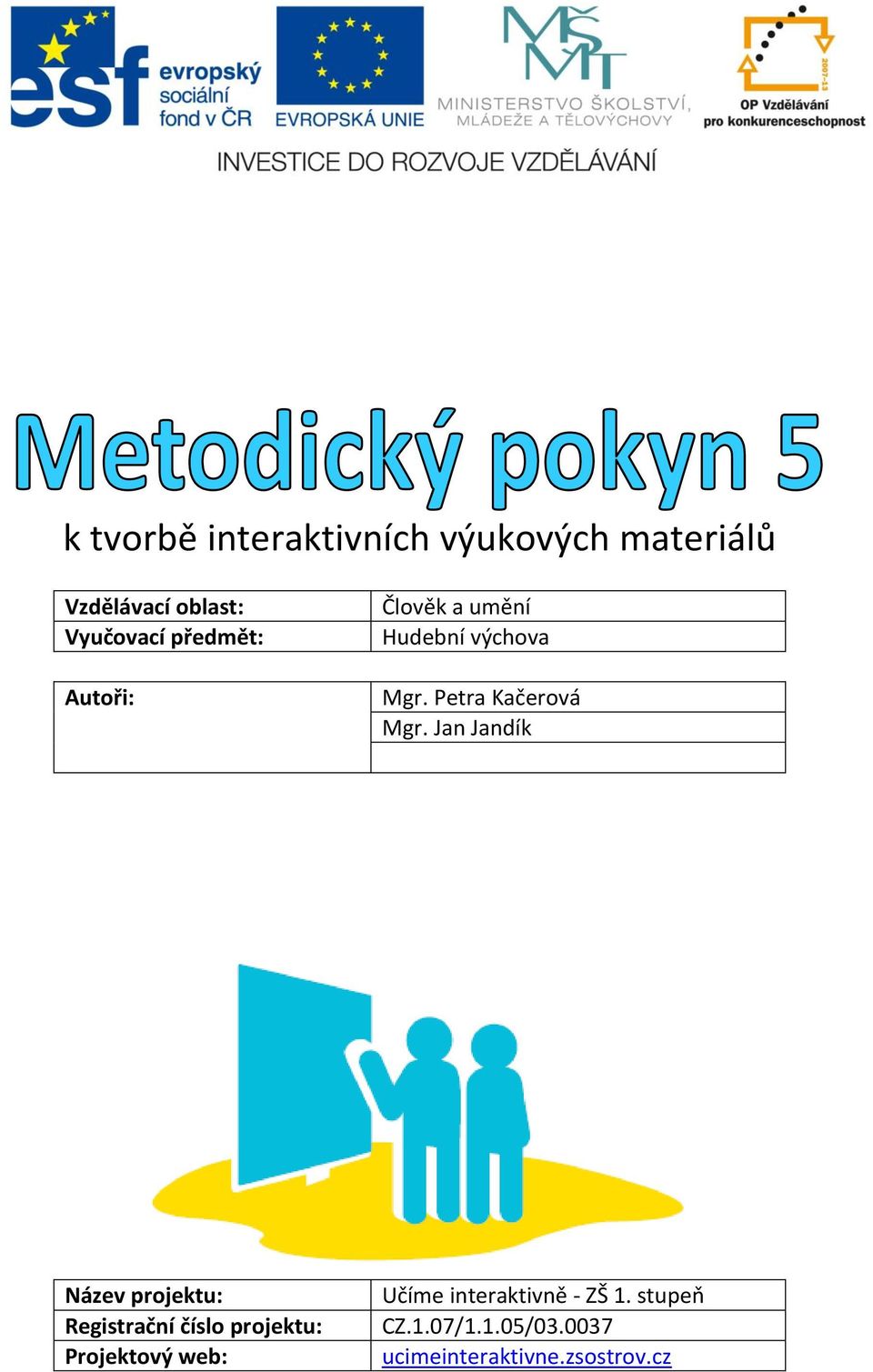 Jan Jandík Název projektu: Registrační číslo projektu: Projektový web: