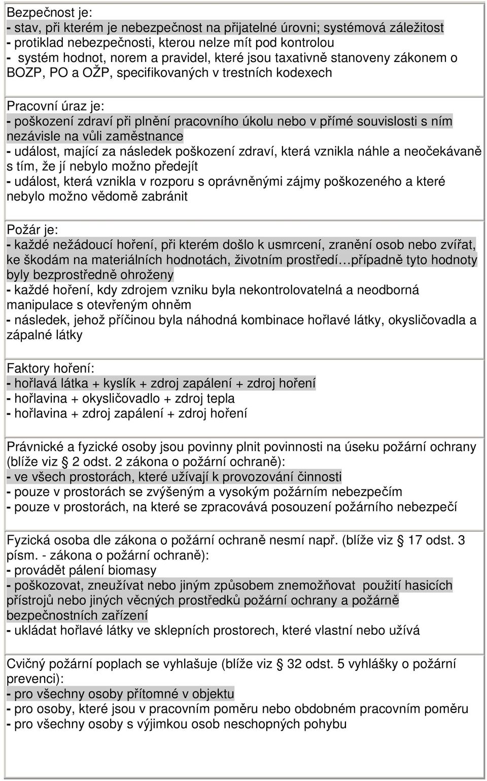 zaměstnance - událost, mající za následek poškození zdraví, která vznikla náhle a neočekávaně s tím, že jí nebylo možno předejít - událost, která vznikla v rozporu s oprávněnými zájmy poškozeného a