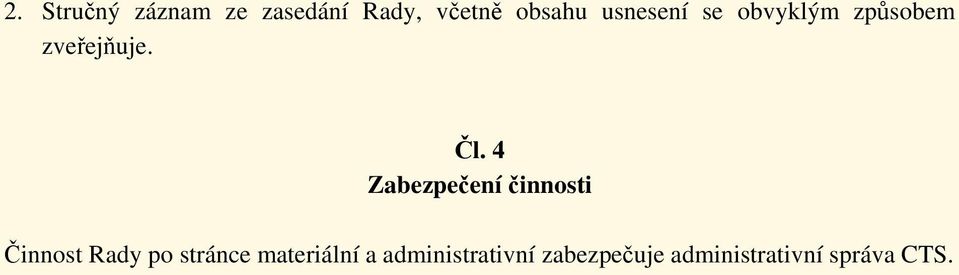 4 Zabezpečení činnosti Činnost Rady po stránce