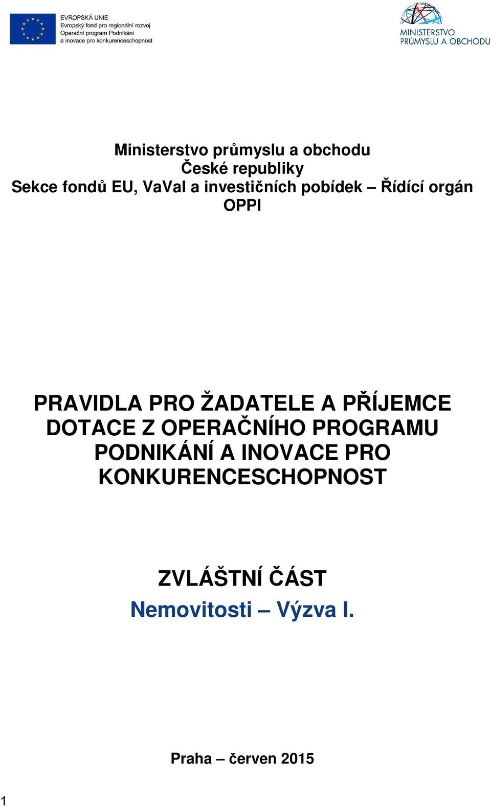 ŽADATELE A PŘÍJEMCE DOTACE Z OPERAČNÍHO PROGRAMU PODNIKÁNÍ A