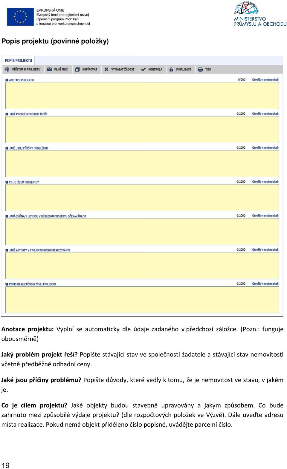 Jaké jsou příčiny problému? Popište důvody, které vedly k tomu, že je nemovitost ve stavu, v jakém je. Co je cílem projektu?