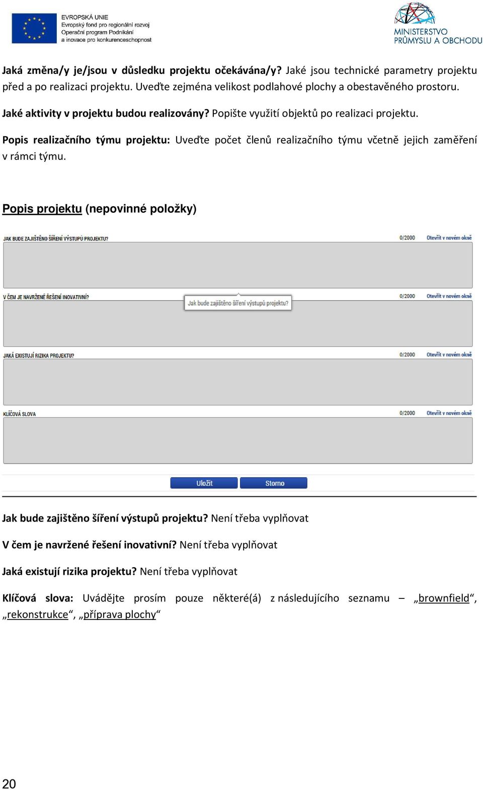 Popis realizačního týmu projektu: Uveďte počet členů realizačního týmu včetně jejich zaměření v rámci týmu.