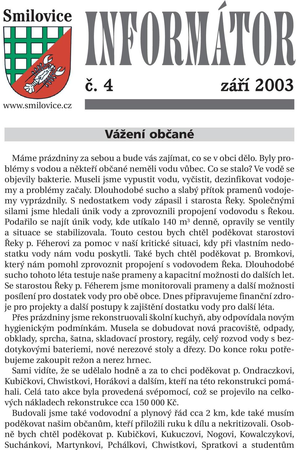 S nedostatkem vody zápasil i starosta Řeky. Společnými silami jsme hledali únik vody a zprovoznili propojení vodovodu s Řekou.