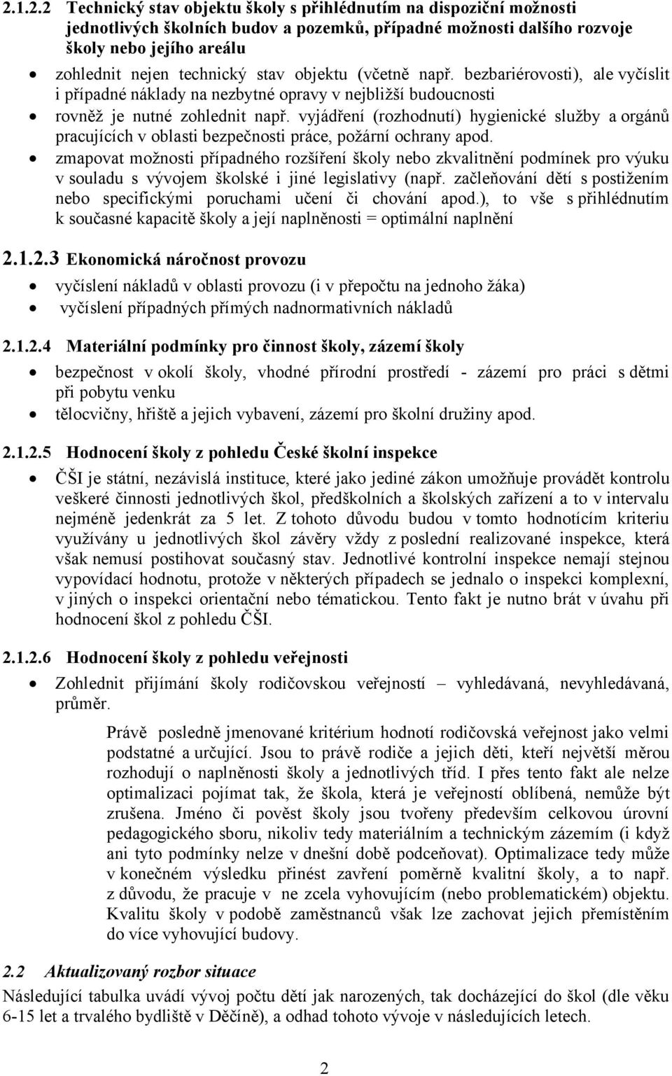 vyjádření (rozhodnutí) hygienické služby a orgánů pracujících v oblasti bezpečnosti práce, požární ochrany apod.