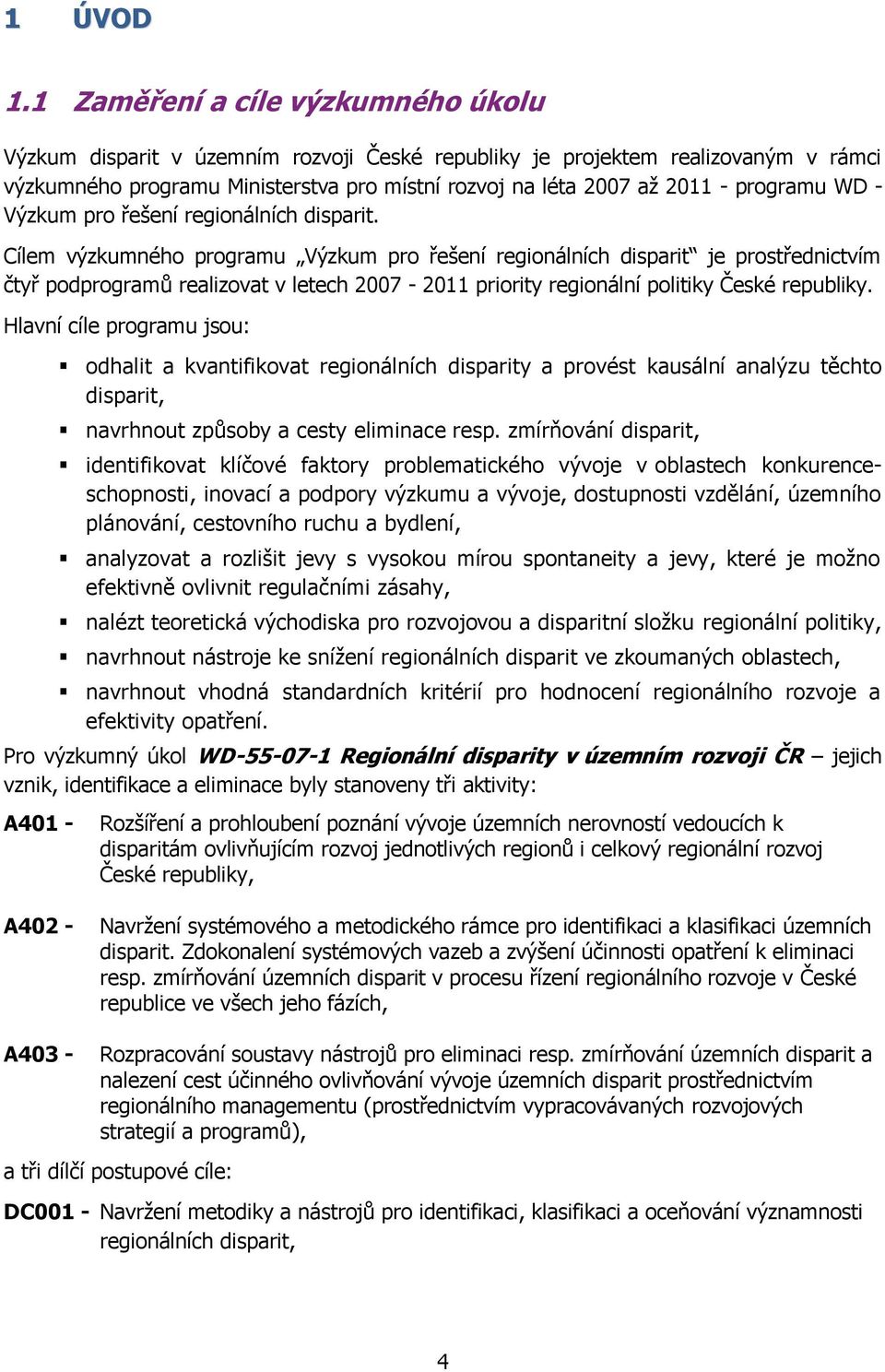 programu WD - Výzkum pro řešení regionálních disparit.