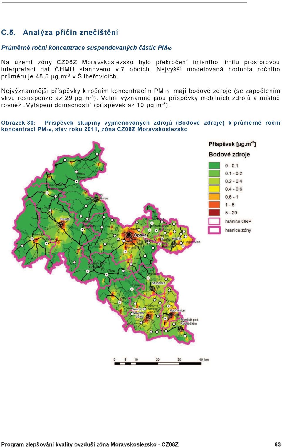 Nejvýznamnější příspěvky k ročním koncentracím PM10 mají bodové zdroje (se započtením vlivu resuspenze až 29 µg.m -3 ).