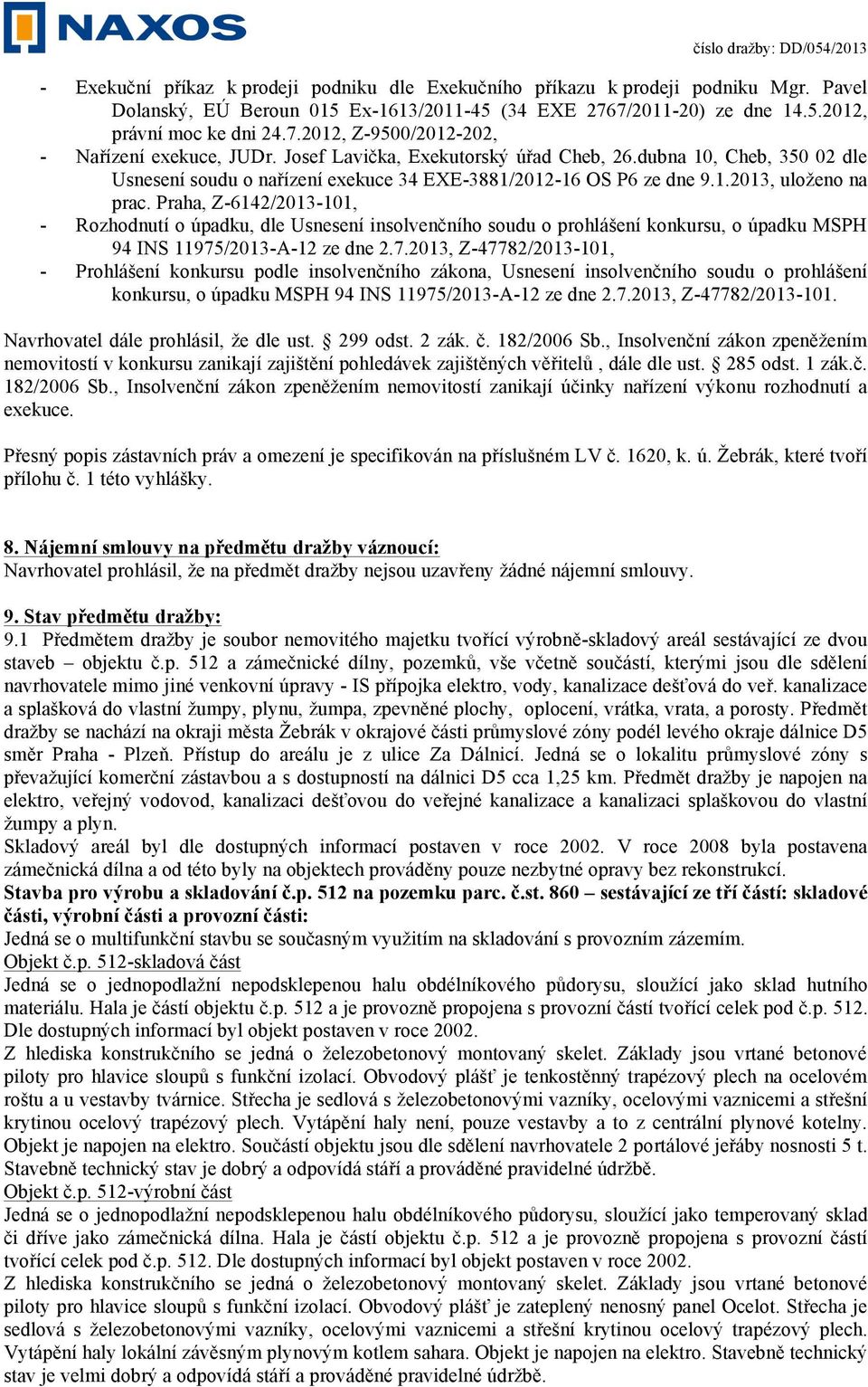 Praha, Z-6142/2013-101, - Rozhodnutí o úpadku, dle Usnesení insolvenčního soudu o prohlášení konkursu, o úpadku MSPH 94 INS 11975