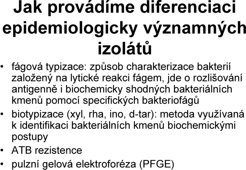 bakteriálních kmenů pomocí specifických bakteriofágů biotypizace (xyl, rha, ino, d-tar): metoda