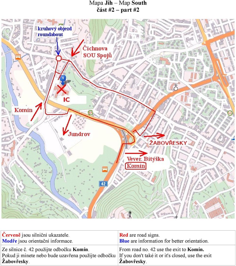 Blue are information for better orientation. Ze silnice č. 42 použijte odbočku Komín.