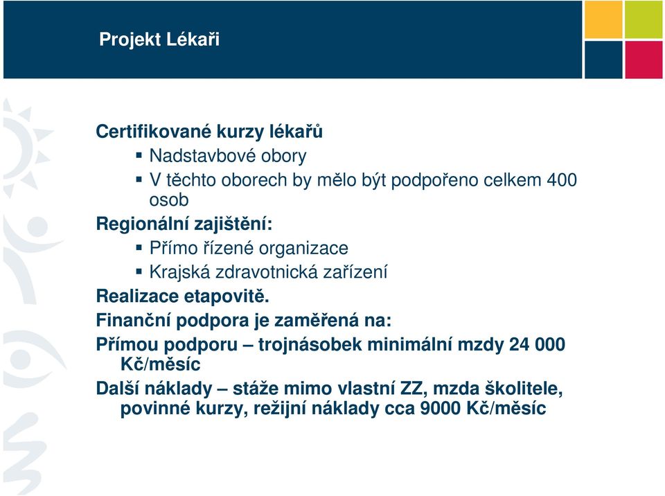 Realizace etapovitě.