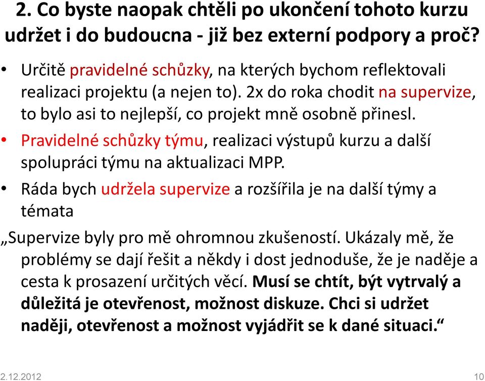 Pravidelné schůzky týmu, realizaci výstupů kurzu a další spolupráci týmu na aktualizaci MPP.