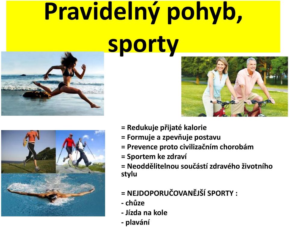 Sportem ke zdraví = Neoddělitelnou součástí zdravého životního