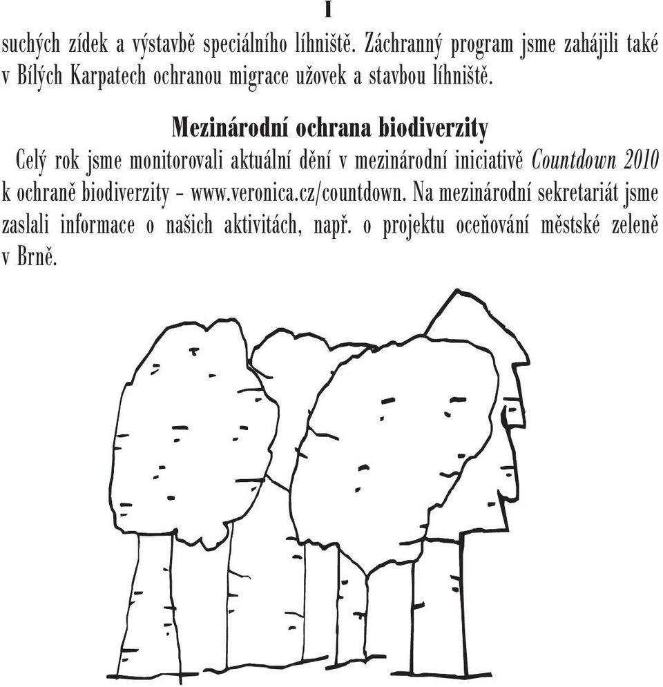 Mezinárodní ochrana biodiverzity Celý rok jsme monitorovali aktuální dění v mezinárodní iniciativě Countdown