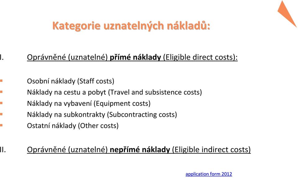Náklady na cestu a pobyt (Travel and subsistence costs) Náklady na vybavení(equipment