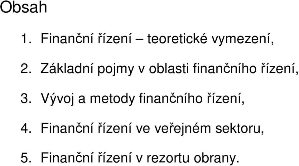 Vývoj a metody finančního řízení, 4.